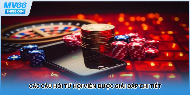 Các câu hỏi từ hội viên được giải đáp chi tiết