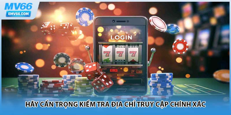 Hãy cẩn trọng kiểm tra địa chỉ truy cập chính xác