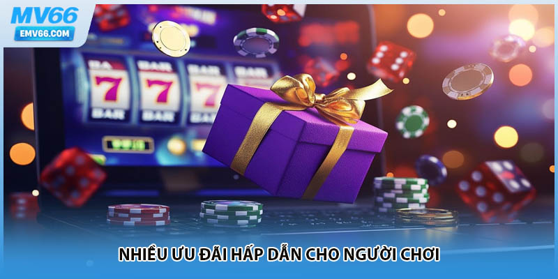 Nhiều ưu đãi hấp dẫn cho người chơi