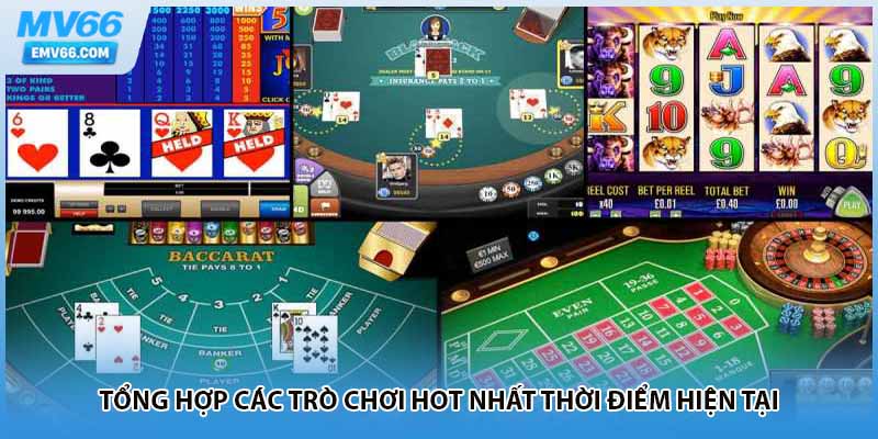 Tổng hợp các trò chơi hot nhất thời điểm hiện tại