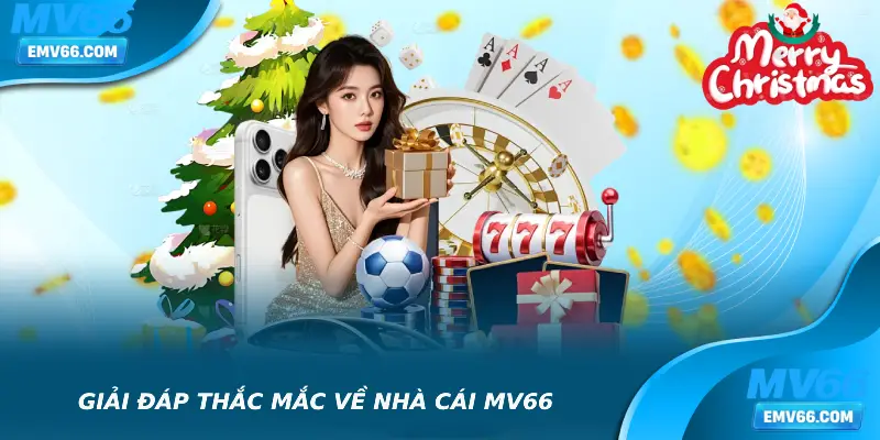 Giải đáp thắc mắc về nhà cái MV66