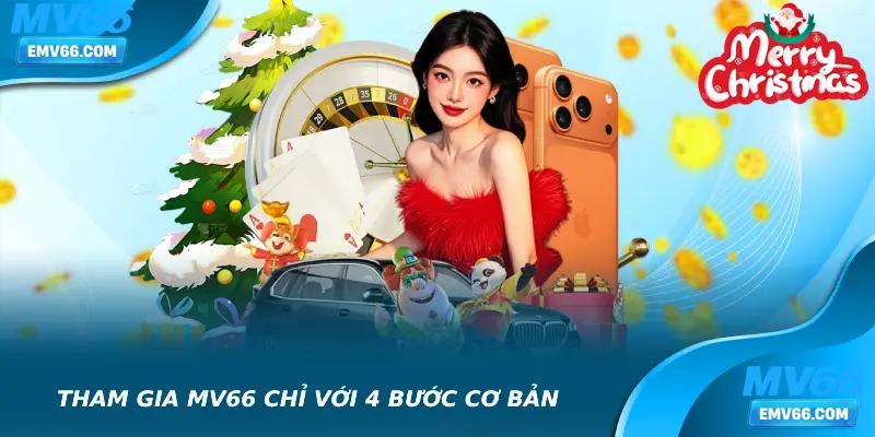 Tham gia MV66 chỉ với 4 bước cơ bản